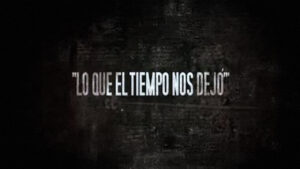 Lo que el tiempo nos dejó
